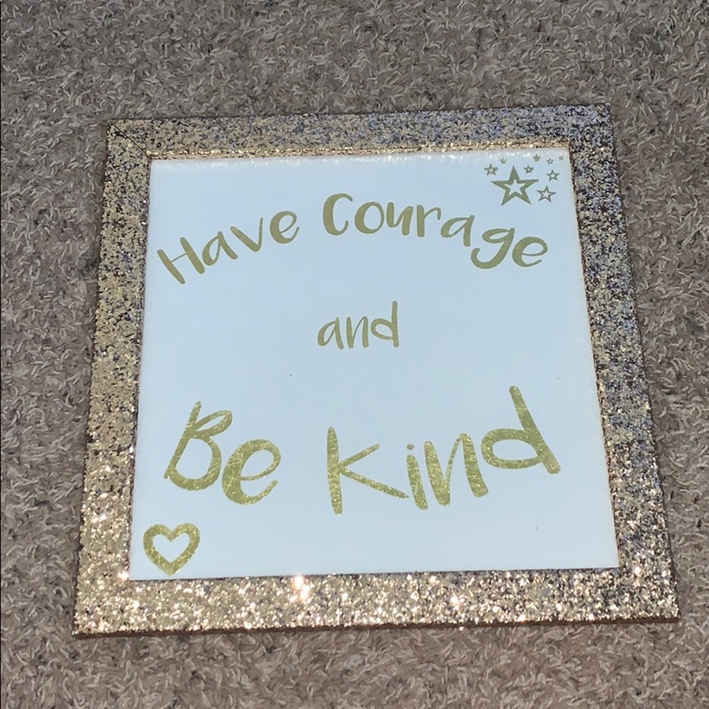 gold sparkly have courage and be kind sign